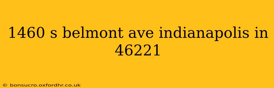 1460 s belmont ave indianapolis in 46221