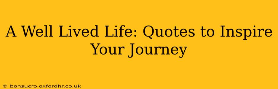 A Well Lived Life: Quotes to Inspire Your Journey
