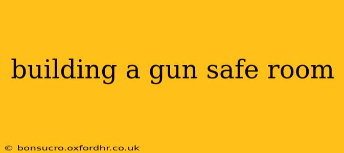 building a gun safe room