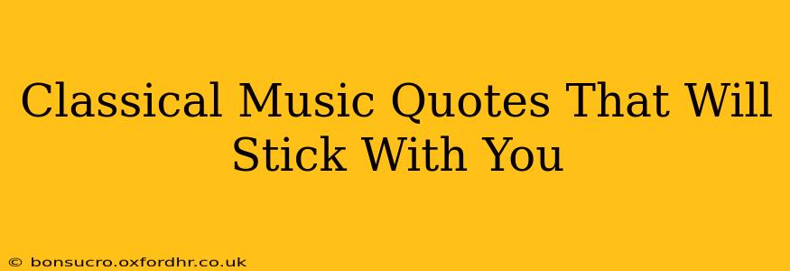 Classical Music Quotes That Will Stick With You