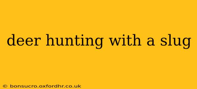 deer hunting with a slug