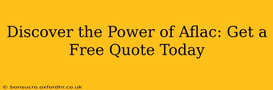 Discover the Power of Aflac: Get a Free Quote Today