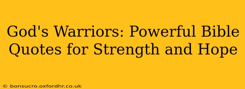 God's Warriors: Powerful Bible Quotes for Strength and Hope