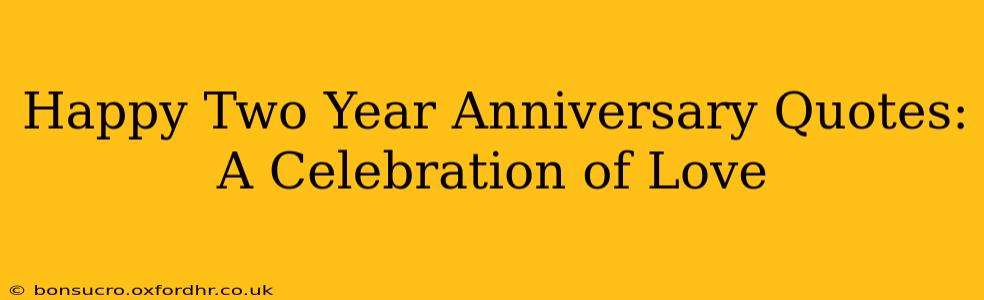 Happy Two Year Anniversary Quotes: A Celebration of Love