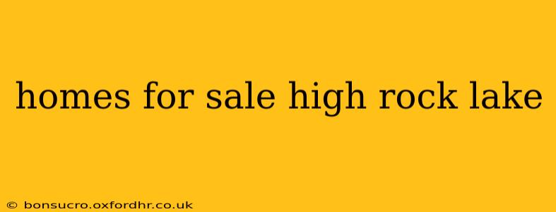 homes for sale high rock lake