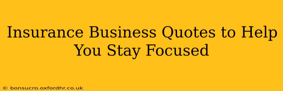 Insurance Business Quotes to Help You Stay Focused