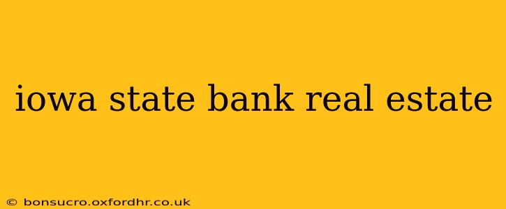 iowa state bank real estate