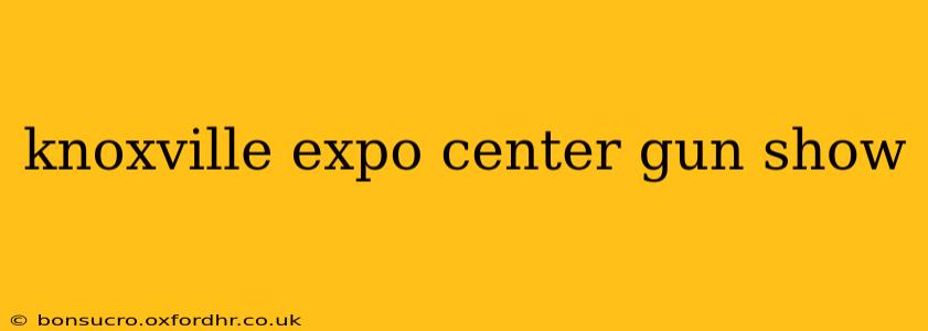 knoxville expo center gun show