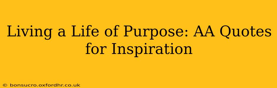 Living a Life of Purpose: AA Quotes for Inspiration