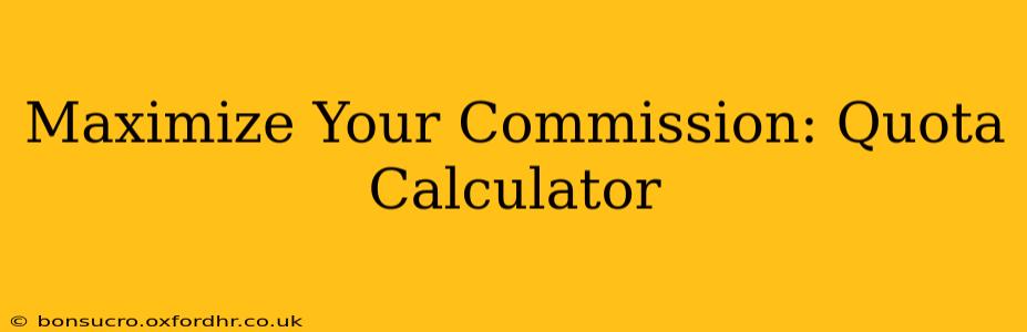 Maximize Your Commission: Quota Calculator