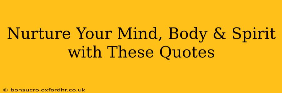 Nurture Your Mind, Body & Spirit with These Quotes