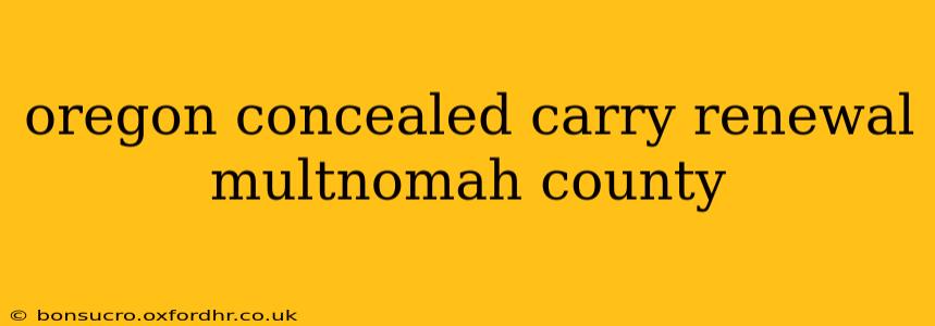 oregon concealed carry renewal multnomah county