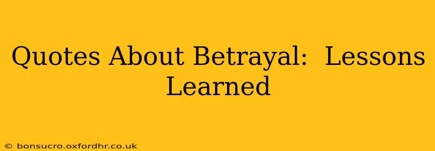 Quotes About Betrayal:  Lessons Learned