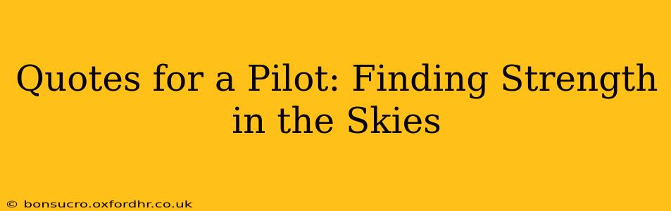 Quotes for a Pilot: Finding Strength in the Skies
