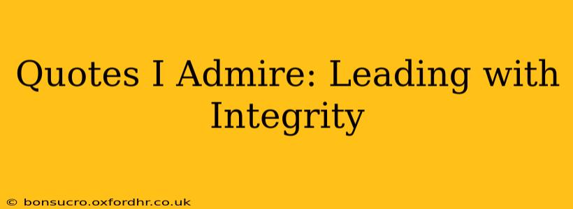 Quotes I Admire: Leading with Integrity