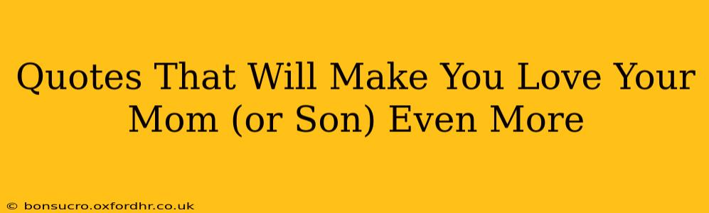 Quotes That Will Make You Love Your Mom (or Son) Even More