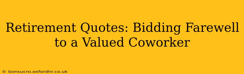 Retirement Quotes: Bidding Farewell to a Valued Coworker