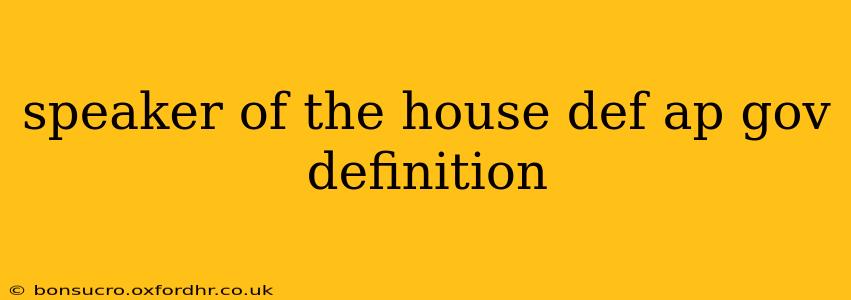 speaker of the house def ap gov definition