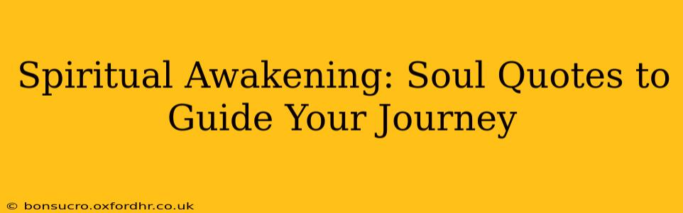 Spiritual Awakening: Soul Quotes to Guide Your Journey
