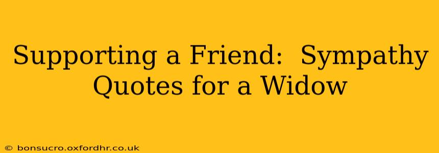 Supporting a Friend:  Sympathy Quotes for a Widow
