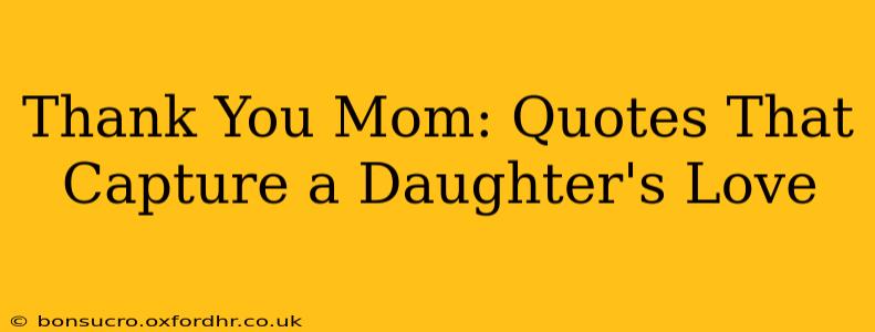 Thank You Mom: Quotes That Capture a Daughter's Love