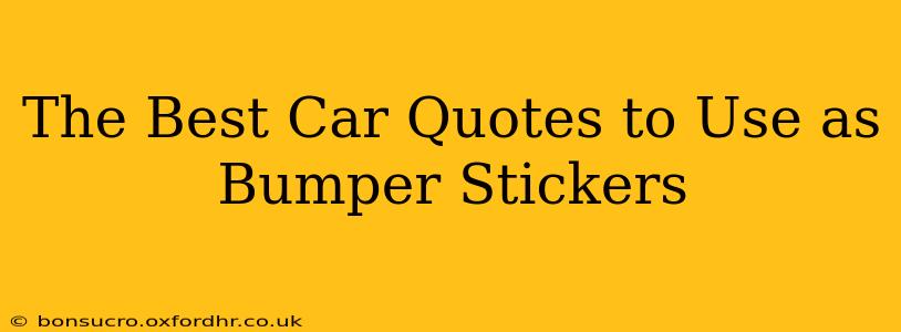 The Best Car Quotes to Use as Bumper Stickers