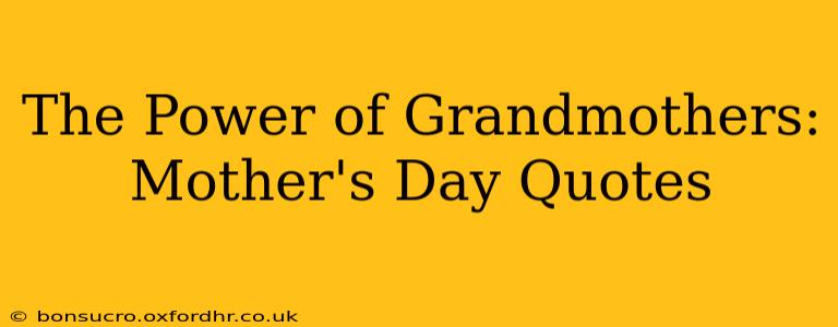 The Power of Grandmothers: Mother's Day Quotes