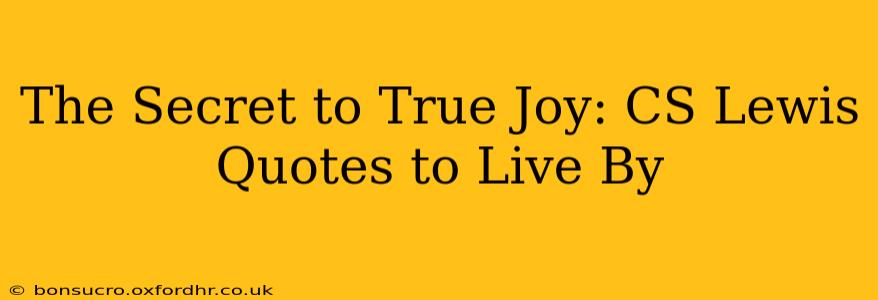 The Secret to True Joy: CS Lewis Quotes to Live By