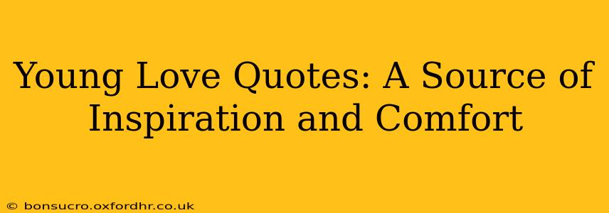 Young Love Quotes: A Source of Inspiration and Comfort
